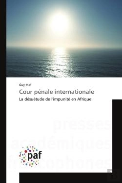 Bertrand.pt - Cour Penale Internationale - La Desuetude De L'Impunite En Afrique