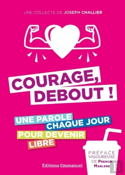 Bertrand.pt - Courage, Debout ! : Une Parole Chaque Jour Pour Devenir Libre