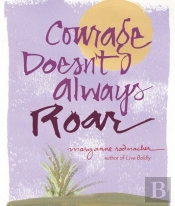 Courage Doesn'T Always Roar
