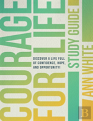Courage For Life Study Guide