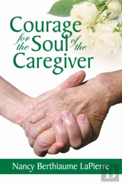 Courage For The Soul Of The Caregiver