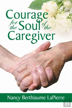 Bertrand.pt - Courage For The Soul Of The Caregiver