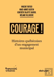 Courage ! : Histoires Québécoises  D'Un Engagement Municipal