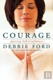 Courage: Overcoming Fear And Igniting Self-Confidence