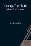 Courage, True Hearts; Sailing In Search Of Fortune