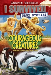 Courageous Creatures (I Survived True Stories #4)
