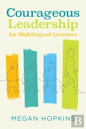Courageous Leadership For Multilingual Learners