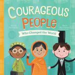 Courageous People Who Changed The World