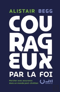 Bertrand.pt - Courageux Par La Foi : Marcher Avec Assurance Dans Un Monde Post-Chrétien