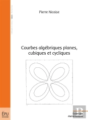 Courbes Algebriques Planes, Cubiques Et Cycliques - Edition 2016