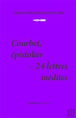 Bertrand.pt - Courbet, Épistolier ; 24 Lettres Inédites