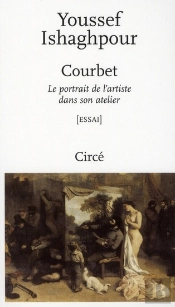 Courbet ; Le Portrait De L'Artiste Dans Son Atelier