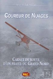 Coureur De Nuages ; Carnet De Route D'Un Pilote Du Grand Nord