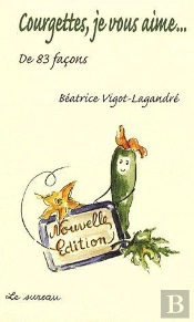 Courgettes Je Vous Aime...De 83 Façons
