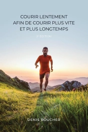Courir Lentement Afin De Courir Plus Vite Et Plus Longtemps (2e Edition)