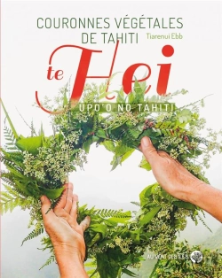 Bertrand.pt - Couronnes Végétales De Tahiti : Te Hei Upo O No Tahiti