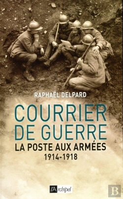 Bertrand.pt - Courrier De Guerre ; La Poste Aux Armées, 1914-1918