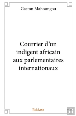 Bertrand.pt - Courrier D'Un Indigent Africain Aux Parlementaires Internationaux