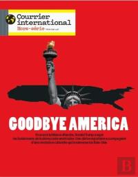 Courrier International Hs N°111 : Goodbye America - Janvier/Février 2026 : Comment Trump A Transformé L'Amérique ?