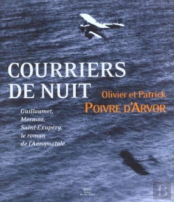 Bertrand.pt - Courriers De Nuit ; Guillaumet Mermoz Saint-Exupery ; Le Roman De L'Aeropostale