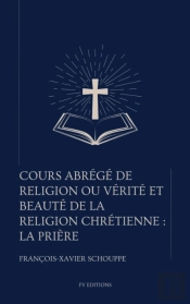 Cours Abrege De Religion Ou Verite Et Beaute De La Religion Chretienne : La Priere