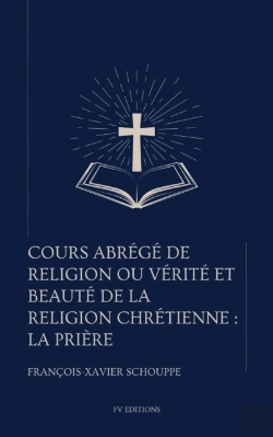 Bertrand.pt - Cours Abrégé De Religion Ou Vérité Et Beauté De La Religion Chrétienne : La Prière