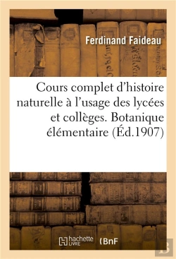 Bertrand.pt - Cours Complet D'Histoire Naturelle A L'Usage Des Lycees Et Colleges, Botanique Elementaire