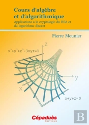 Cours D Algebre Et D Algorithmique-Applications A La Cryptologie Du Rsa Et Du Logarithme Discret