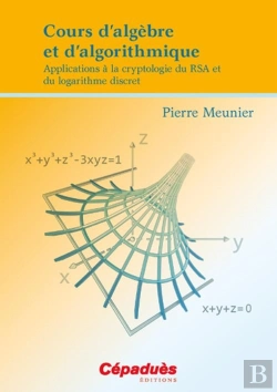Bertrand.pt - Cours D Algebre Et D Algorithmique-Applications A La Cryptologie Du Rsa Et Du Logarithme Discret