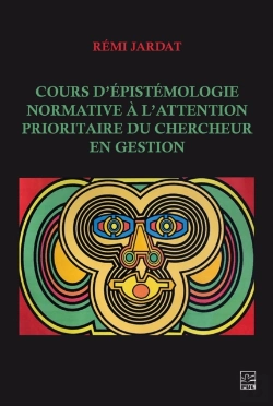 Bertrand.pt - Cours D’Épistémologie Normative À L’Attention Prioritaire Du Chercheur En Gestion