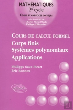 Bertrand.pt - Cours De Calcul Formel - Corps Finis, Systèmes Polynomiaux - Applications
