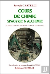 Cours De Chimie Spagyrie & Alchimie - D Apres Des Textes De Nicolas Le Fevre - 1751