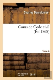 Cours De Code Civil T.4 Edition 1868