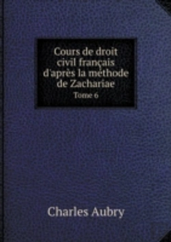 Bertrand.pt - Cours De Droit Civil Francais D'Apres La Methode De Zachariae Tome 6