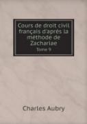 Cours De Droit Civil Francais D'Apres La Methode De Zachariae Tome 9
