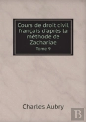 Cours De Droit Civil Francais D'Apres La Methode De Zachariae Tome 9