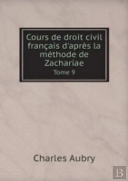 Bertrand.pt - Cours De Droit Civil Francais D'Apres La Methode De Zachariae Tome 9