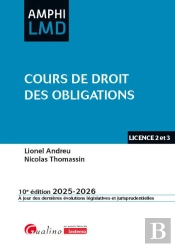 Cours De Droit Des Obligations : Un Cours Original, À La Fois Complet Et Synthétique - Contrats, Responsabilité Civile, Régime Général De L'Obligation (Édition 2025/2026)