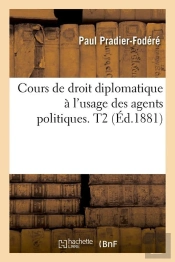 Cours De Droit Diplomatique T.2 Edition 1881