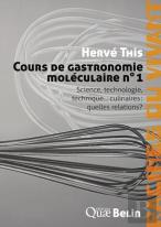 Cours De Gastronomie Moléculaire N°1 : Science, Technologie Et Technique... Culinaires : Quelles Relations ?