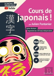 Cours De Japonais ! Cahier D'Écriture : Apprendre Les 150 Kanji Indispensables