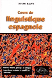 Cours De Linguistique Espagnole - Histoire, Théorie Pratique Et Critique, Linguistique Et Spécificités Castillanes