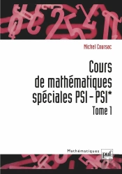 Cours De Mathématiques Spéciales - Psi-Psi* Tome 1