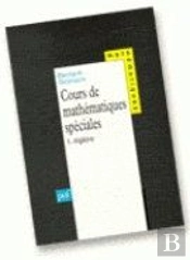 Cours De Mathématiques Spéciales. Tome 1 - Algèbre