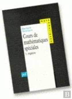 Bertrand.pt - Cours De Mathématiques Spéciales. Tome 1 - Algèbre