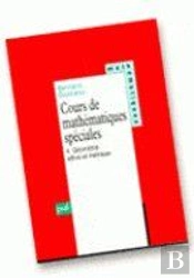 Cours De Mathématiques Spéciales. Tome 4 - Géométrie Affine Et Métrique