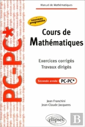 Cours De Mathématiques - Travaux Dirigés - Exercices Corrigés - Filière Pc-Pc*