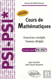 Cours De Mathématiques - Travaux Dirigés - Exercices Corrigés - Filière Psi-Psi*.