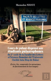 Cours De Pulaar Dispensé Aux Étudiants Pulaarophones Du 1er Cycle De La Faculté Des Lettres Et Sciences Humaines De L'Université Cheikh Anta Diop De Dakar : Écrire, Lire, Comprendre Les Mécanismes De