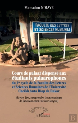 Bertrand.pt - Cours De Pulaar Dispensé Aux Étudiants Pulaarophones Du 1er Cycle De La Faculté Des Lettres Et Sciences Humaines De L'Université Cheikh Anta Diop De Dakar : Écrire, Lire, Comprendre Les Mécanismes De